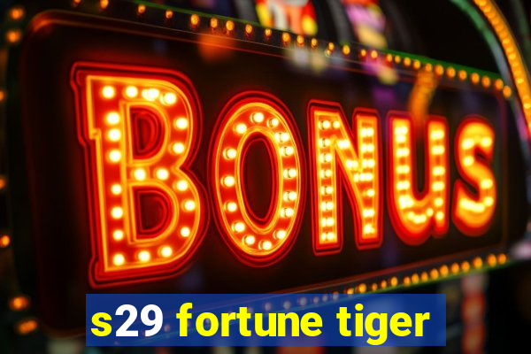 s29 fortune tiger